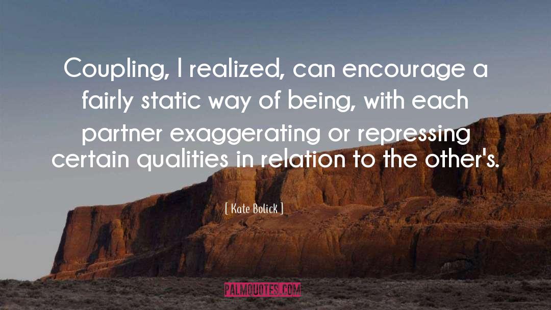 Kate Bolick Quotes: Coupling, I realized, can encourage