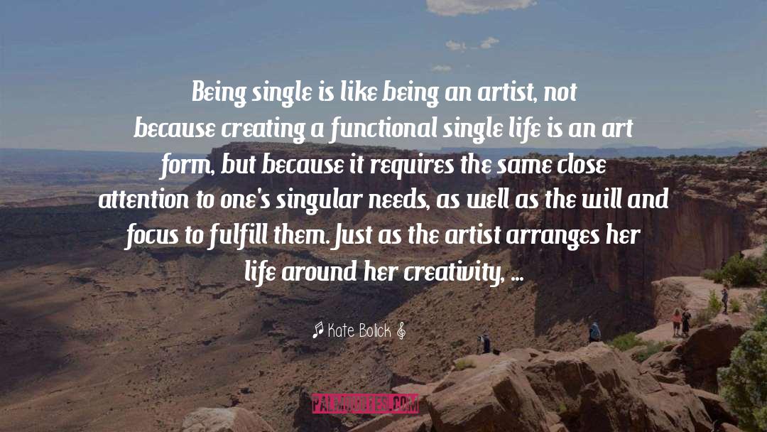 Kate Bolick Quotes: Being single is like being