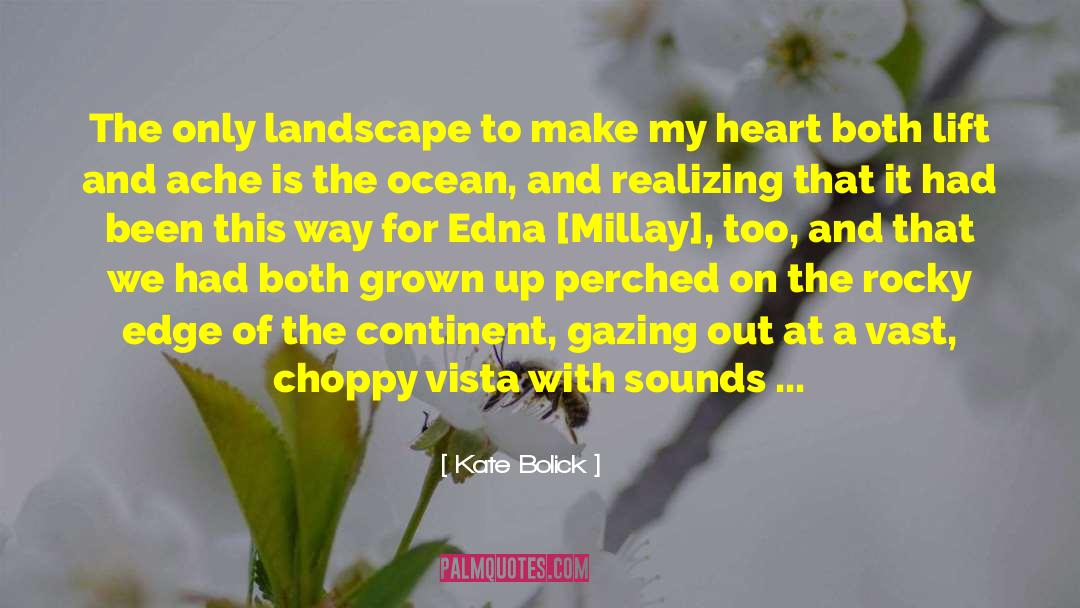 Kate Bolick Quotes: The only landscape to make