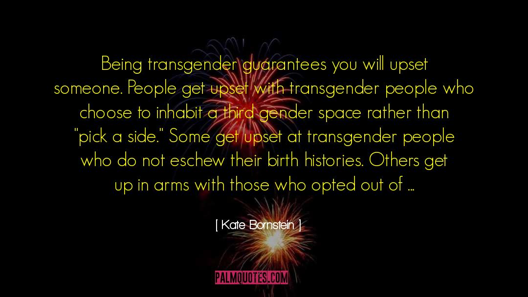 Kate Bornstein Quotes: Being transgender guarantees you will
