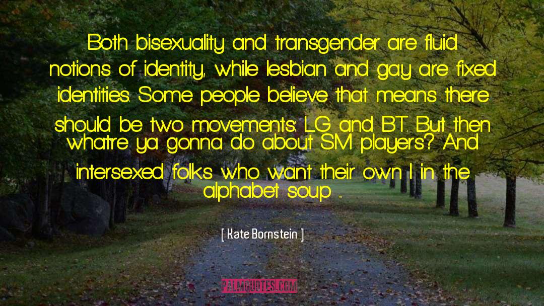 Kate Bornstein Quotes: Both bisexuality and transgender are
