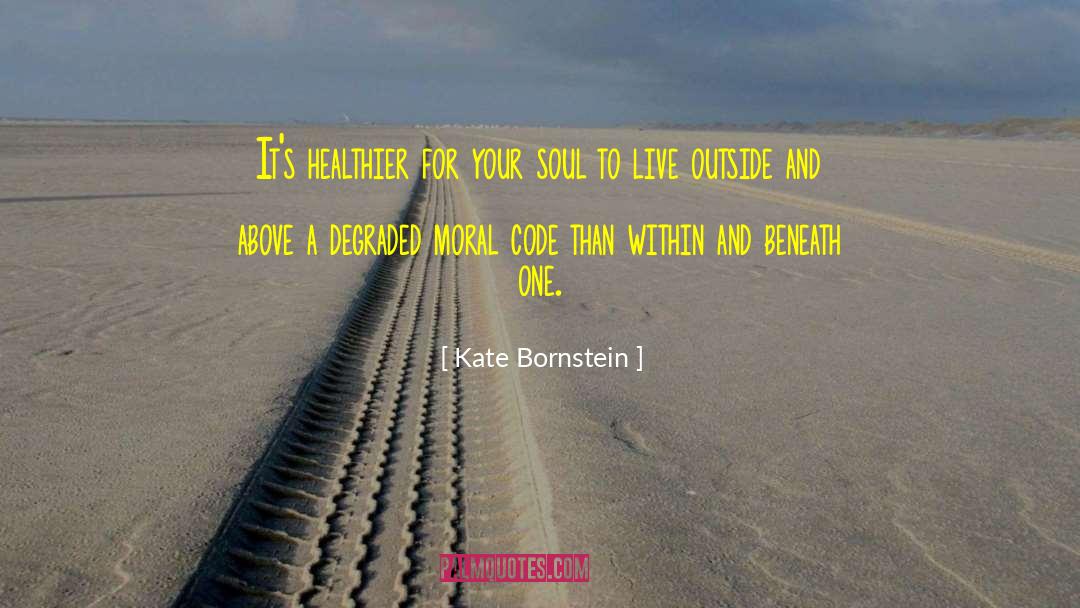 Kate Bornstein Quotes: It's healthier for your soul