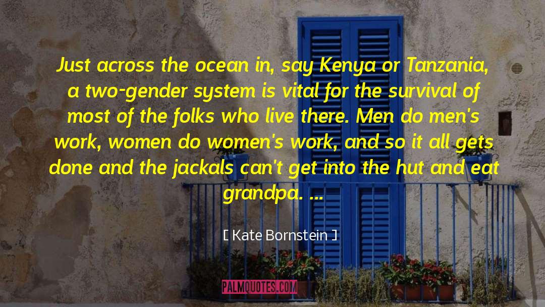 Kate Bornstein Quotes: Just across the ocean in,