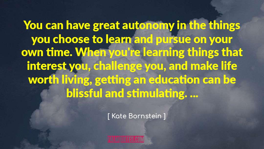 Kate Bornstein Quotes: You can have great autonomy