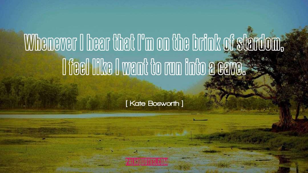 Kate Bosworth Quotes: Whenever I hear that I'm