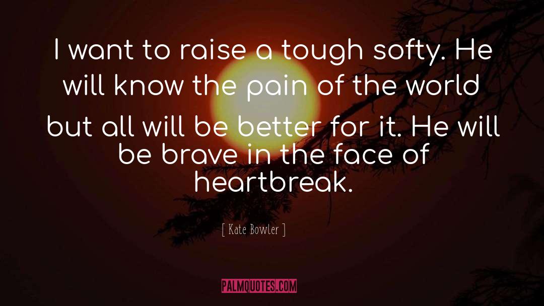 Kate Bowler Quotes: I want to raise a
