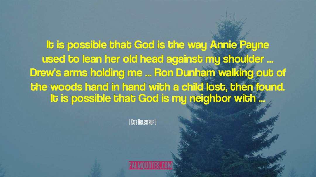 Kate Braestrup Quotes: It is possible that God