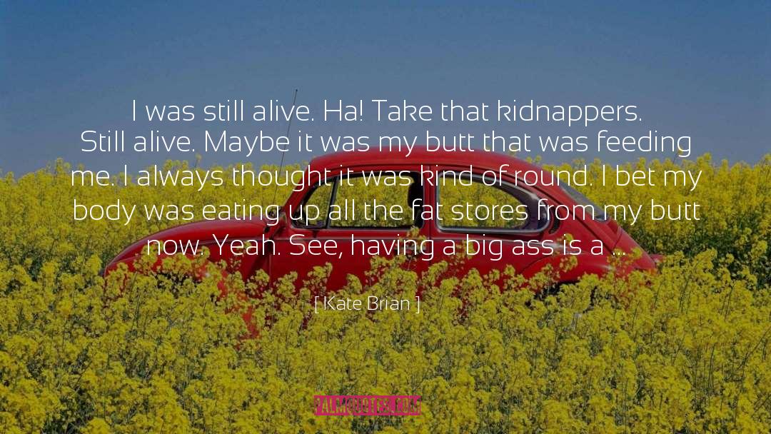 Kate Brian Quotes: I was still alive. Ha!