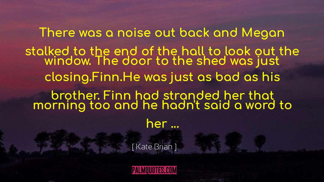 Kate Brian Quotes: There was a noise out