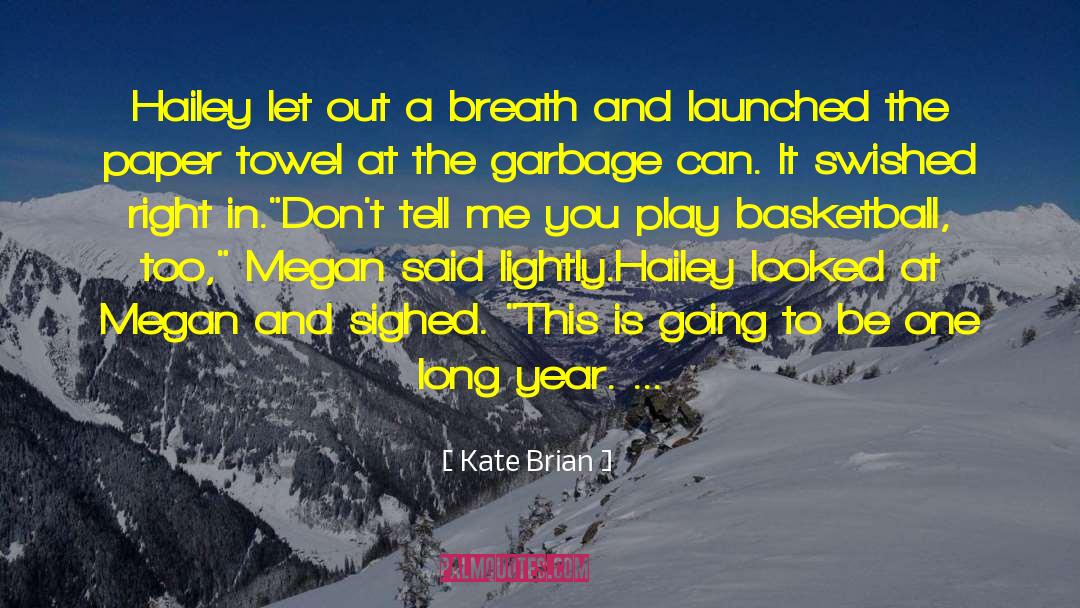 Kate Brian Quotes: Hailey let out a breath