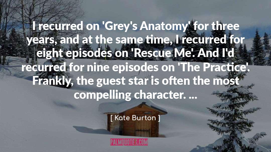 Kate Burton Quotes: I recurred on 'Grey's Anatomy'