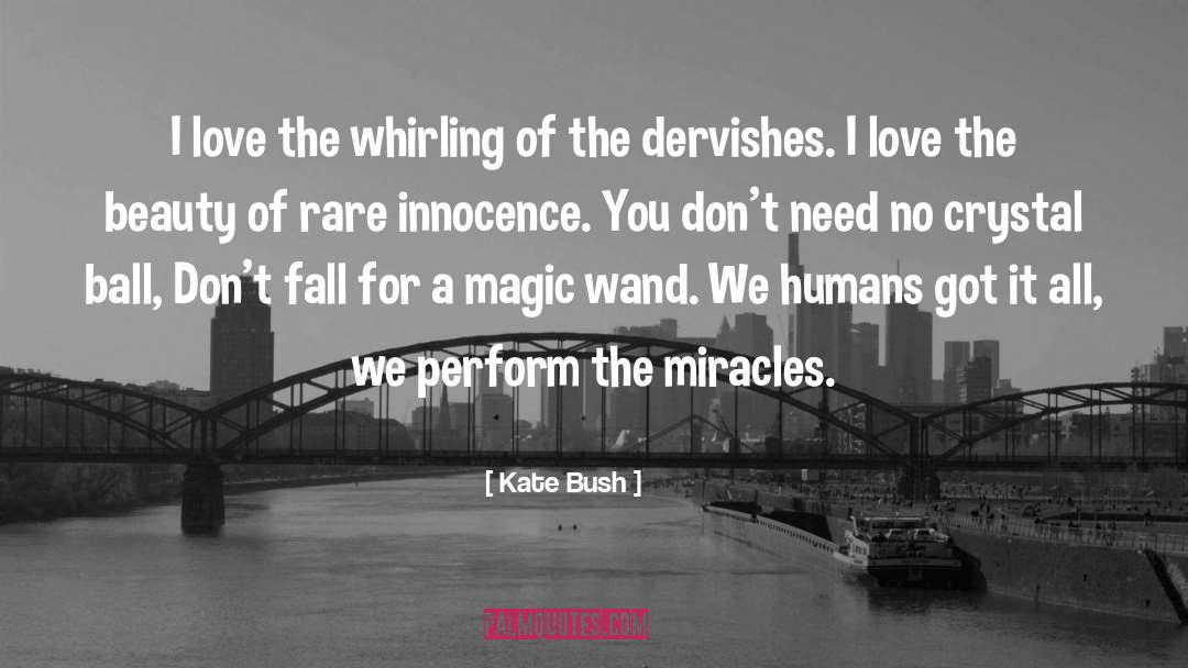 Kate Bush Quotes: I love the whirling of