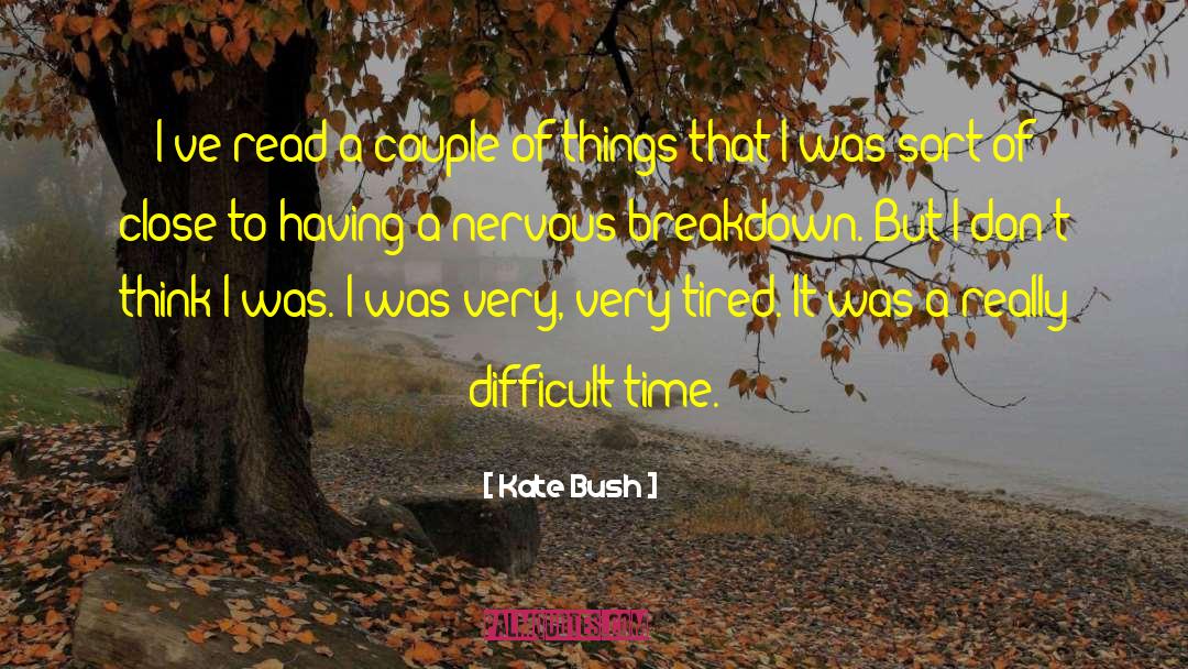 Kate Bush Quotes: I've read a couple of