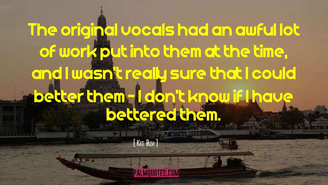 Kate Bush Quotes: The original vocals had an