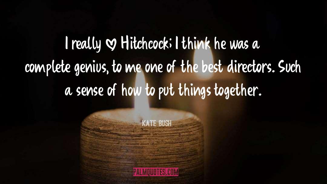 Kate Bush Quotes: I really love Hitchcock; I