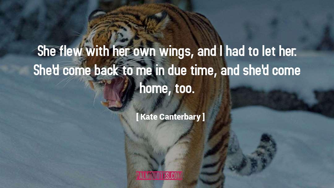 Kate Canterbary Quotes: She flew with her own