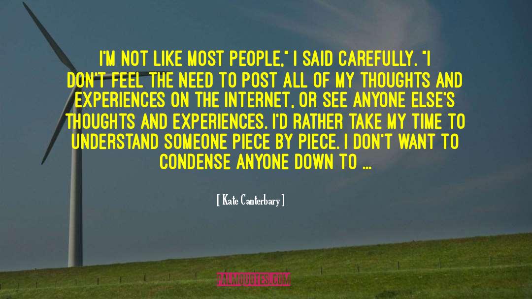 Kate Canterbary Quotes: I'm not like most people,