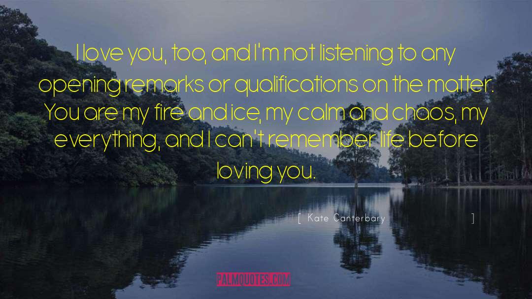 Kate Canterbary Quotes: I love you, too, and