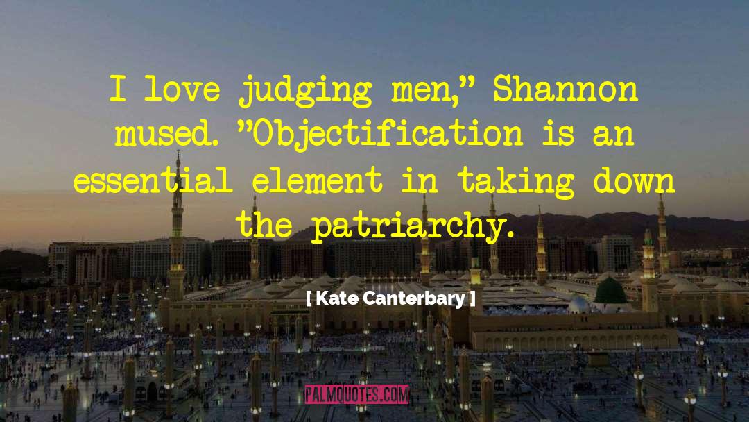 Kate Canterbary Quotes: I love judging men,