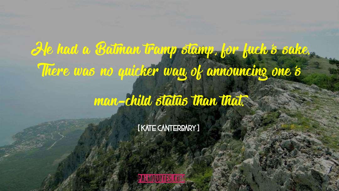 Kate Canterbary Quotes: He had a Batman tramp