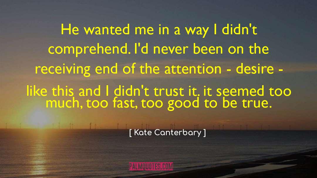 Kate Canterbary Quotes: He wanted me in a