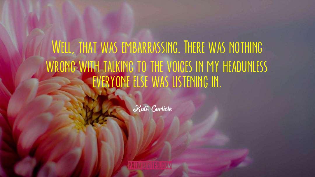 Kate Carlisle Quotes: Well, that was embarrassing. There