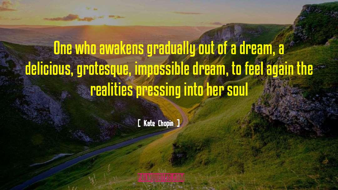 Kate Chopin Quotes: One who awakens gradually out