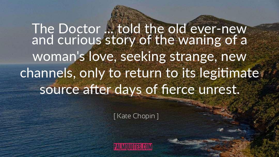 Kate Chopin Quotes: The Doctor ... told the