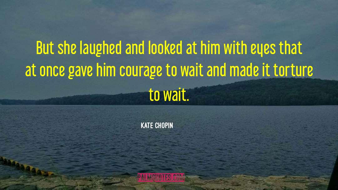 Kate Chopin Quotes: But she laughed and looked