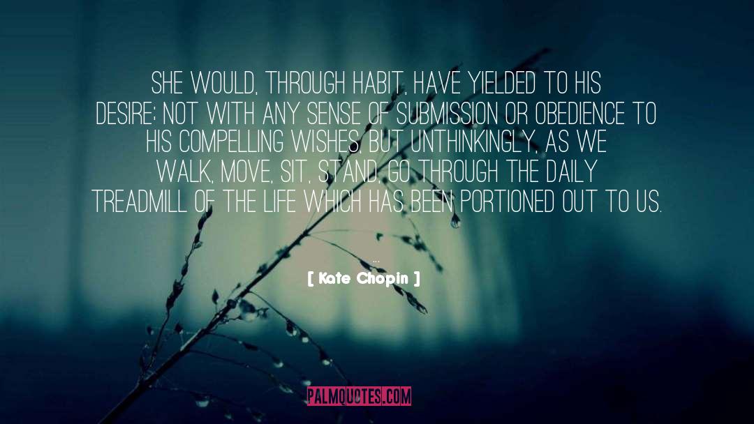 Kate Chopin Quotes: She would, through habit, have