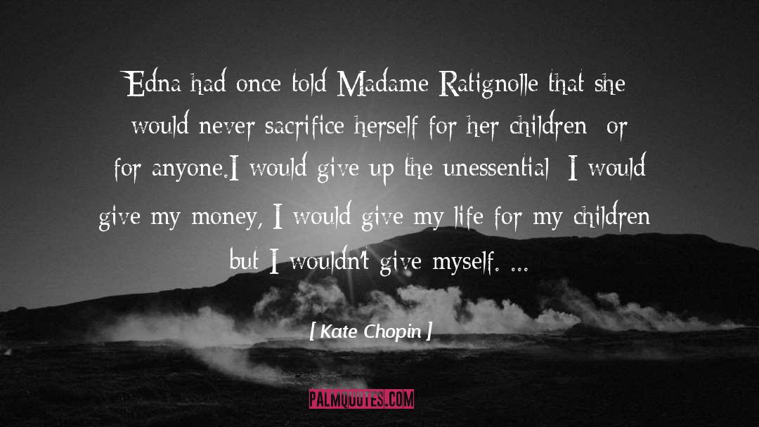 Kate Chopin Quotes: Edna had once told Madame