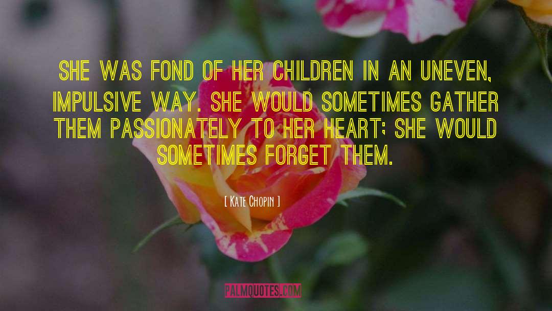 Kate Chopin Quotes: She was fond of her