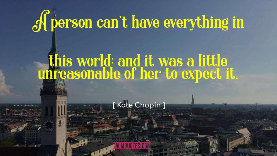 Kate Chopin Quotes: A person can't have everything