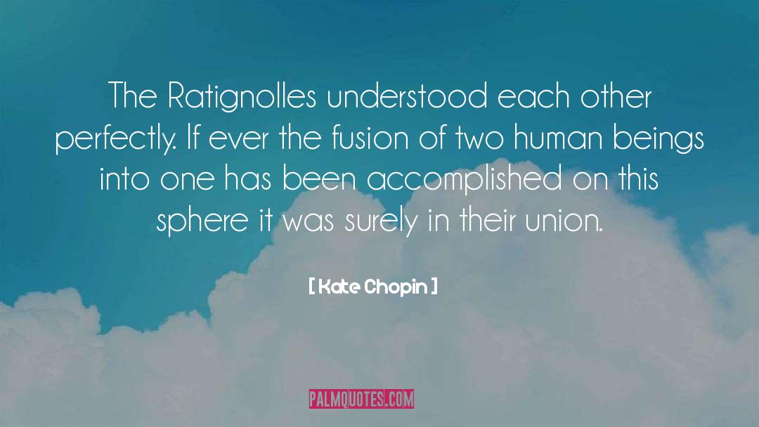 Kate Chopin Quotes: The Ratignolles understood each other