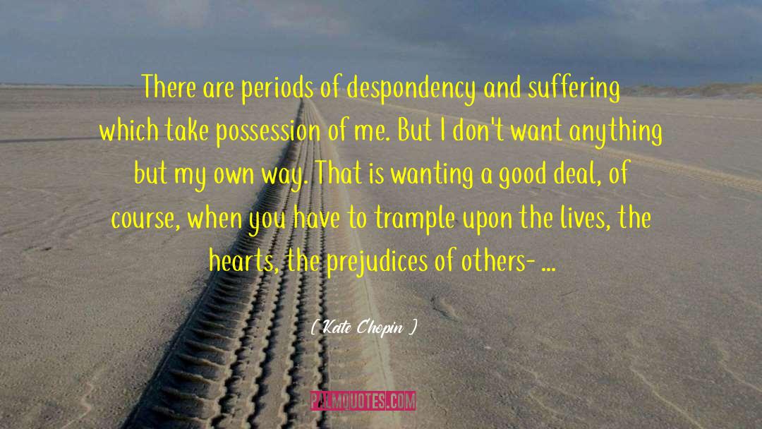 Kate Chopin Quotes: There are periods of despondency