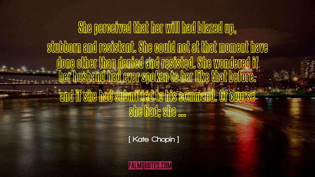 Kate Chopin Quotes: She perceived that her will