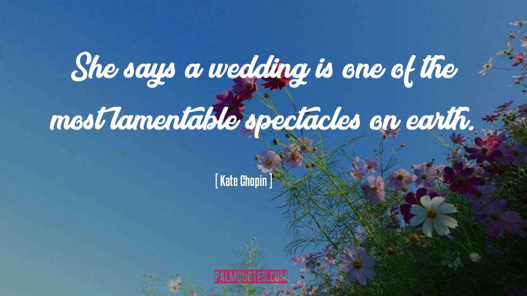 Kate Chopin Quotes: She says a wedding is