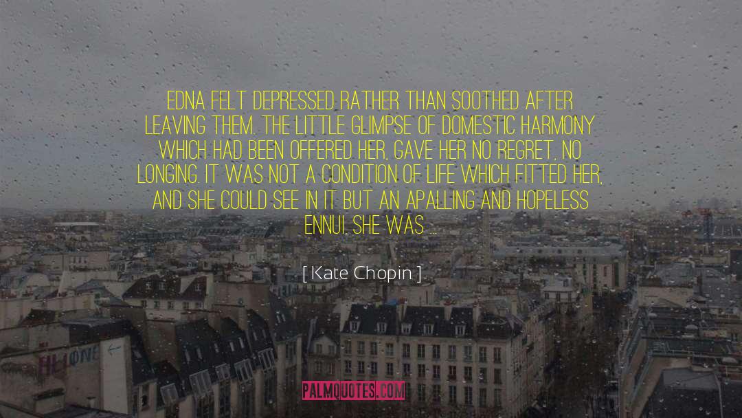 Kate Chopin Quotes: Edna felt depressed rather than