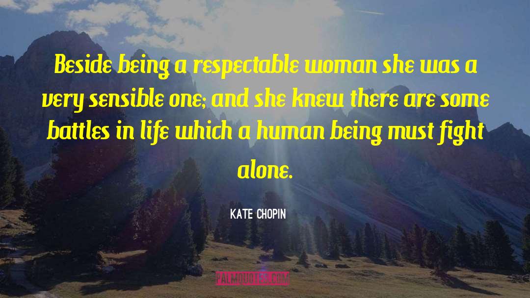 Kate Chopin Quotes: Beside being a respectable woman