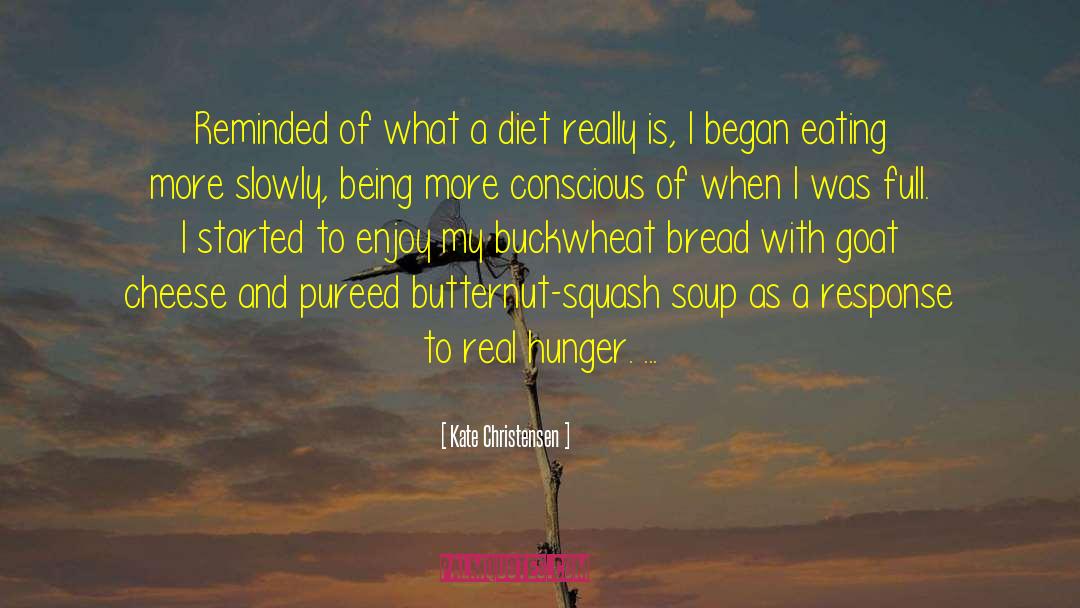 Kate Christensen Quotes: Reminded of what a diet