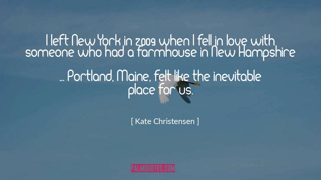 Kate Christensen Quotes: I left New York in