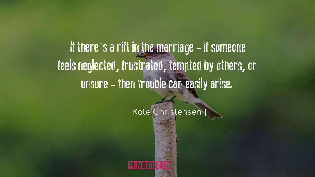 Kate Christensen Quotes: If there's a rift in