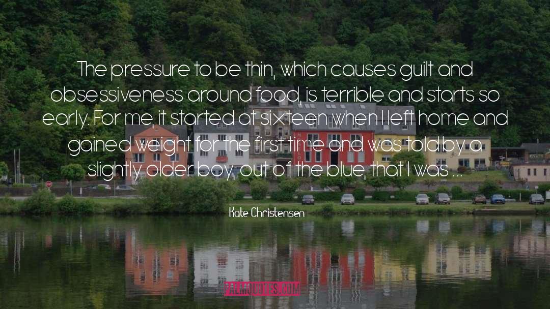 Kate Christensen Quotes: The pressure to be thin,