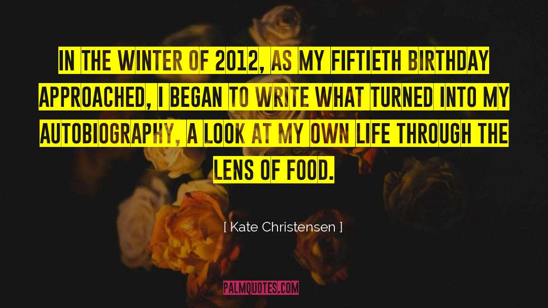 Kate Christensen Quotes: In the winter of 2012,