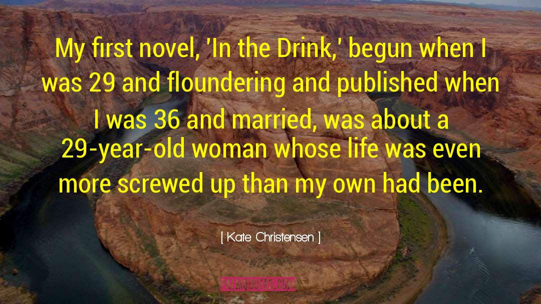 Kate Christensen Quotes: My first novel, 'In the