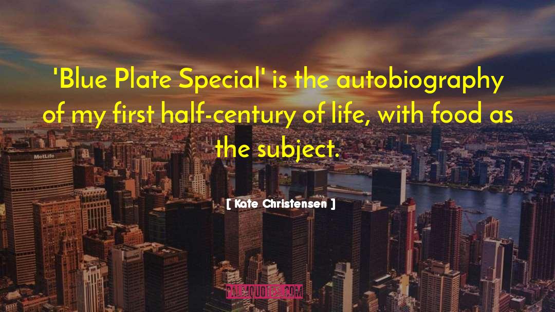 Kate Christensen Quotes: 'Blue Plate Special' is the