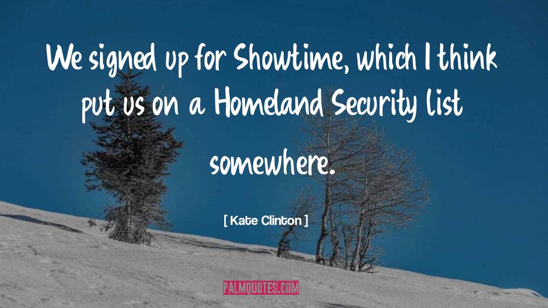 Kate Clinton Quotes: We signed up for Showtime,