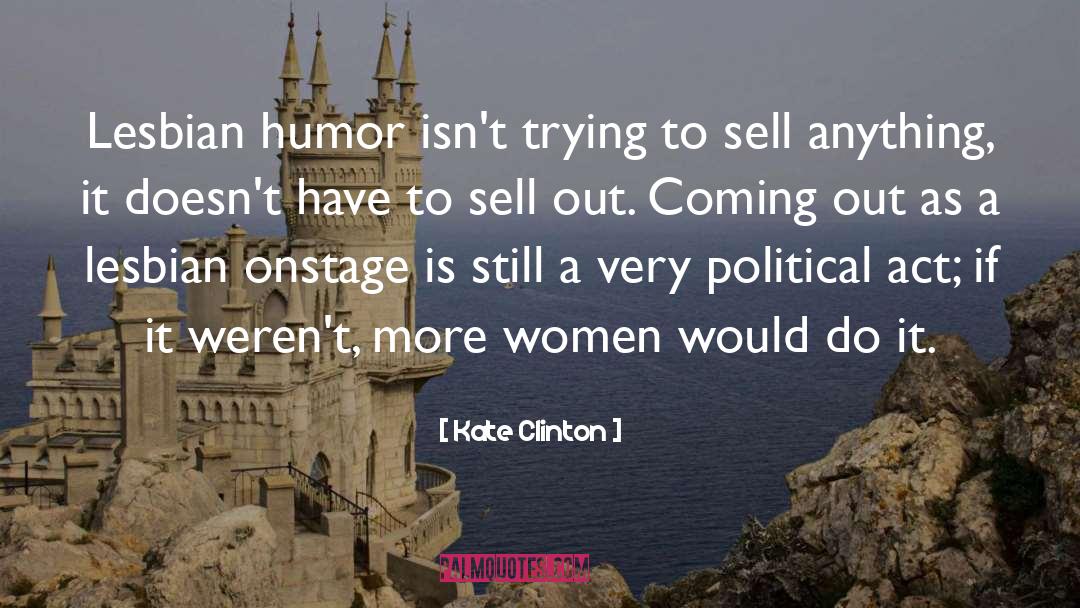 Kate Clinton Quotes: Lesbian humor isn't trying to