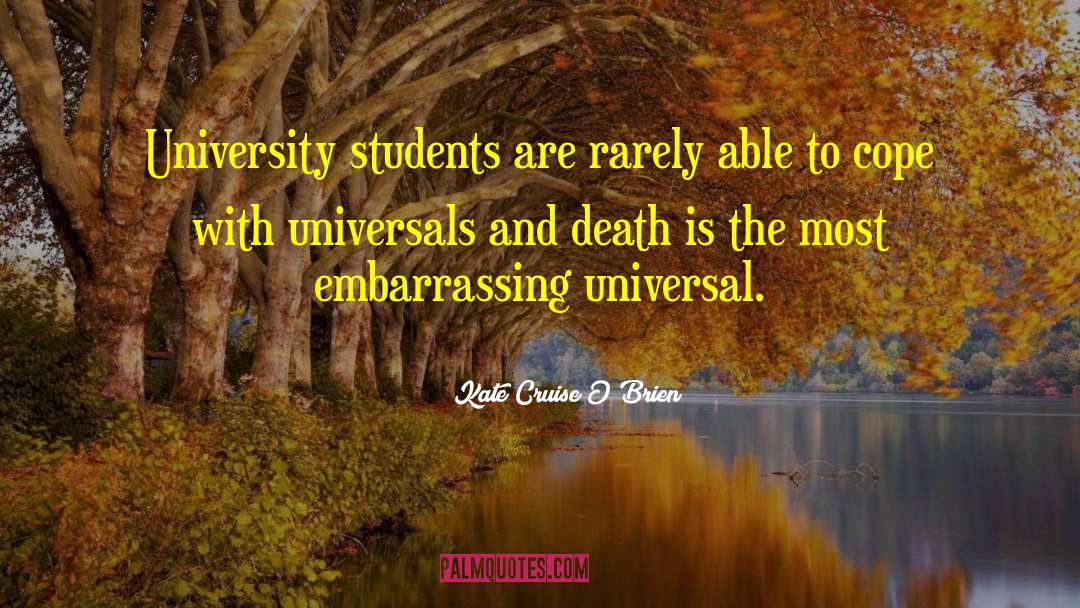 Kate Cruise O'Brien Quotes: University students are rarely able