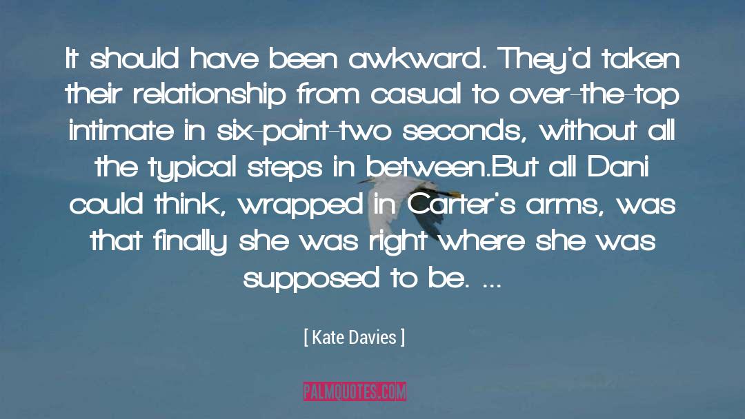 Kate Davies Quotes: It should have been awkward.